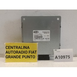 Centralina autoradio Fiat Grande Punto Evo Lancia Alfa 51833517  A10975
